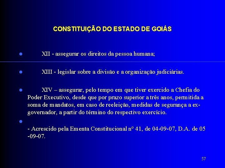 CONSTITUIÇÃO DO ESTADO DE GOIÁS XII - assegurar os direitos da pessoa humana; XIII