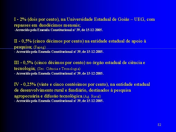 I - 2% (dois por cento), na Universidade Estadual de Goiás – UEG, com