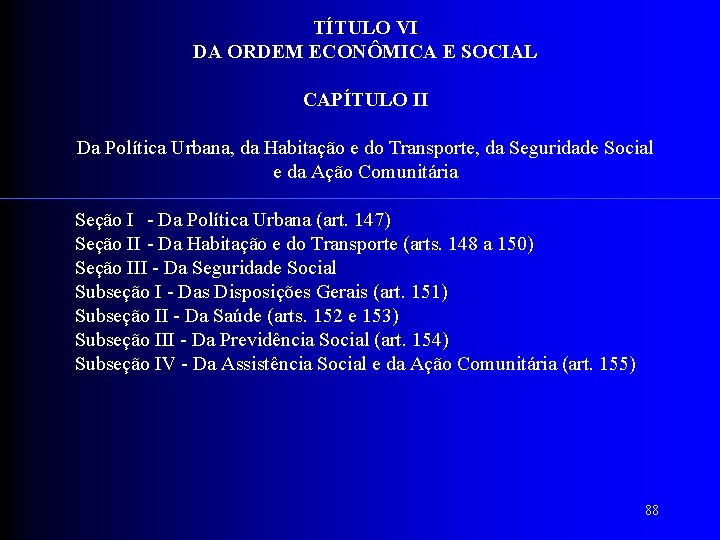 TÍTULO VI DA ORDEM ECONÔMICA E SOCIAL CAPÍTULO II Da Política Urbana, da Habitação