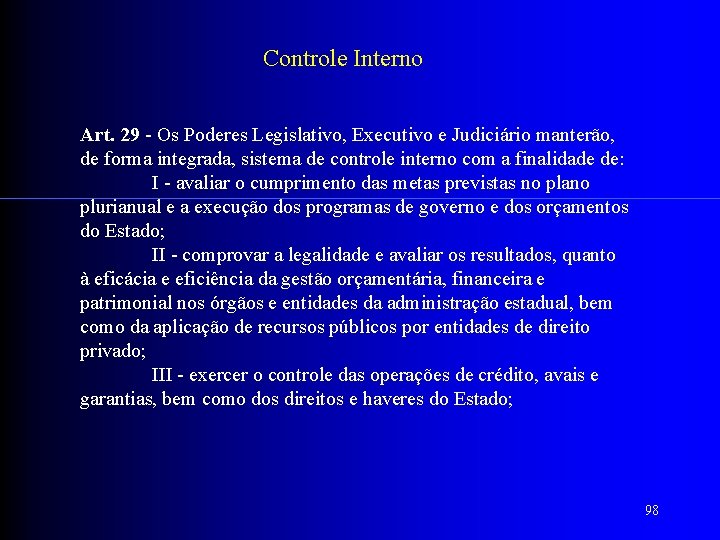 Controle Interno Art. 29 - Os Poderes Legislativo, Executivo e Judiciário manterão, de forma