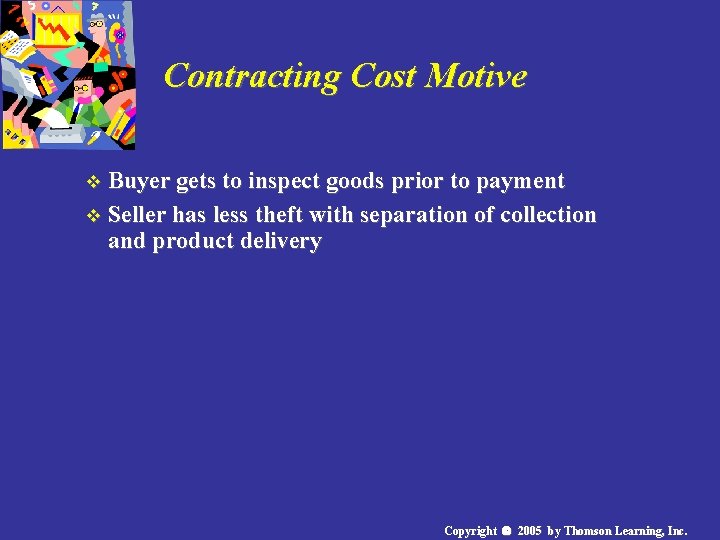 Contracting Cost Motive v Buyer gets to inspect goods prior to payment v Seller