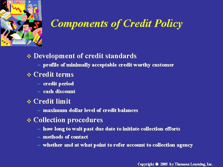 Components of Credit Policy v Development of credit standards – profile of minimally acceptable