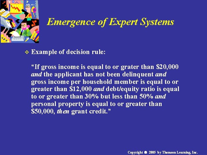 Emergence of Expert Systems v Example of decision rule: “If gross income is equal