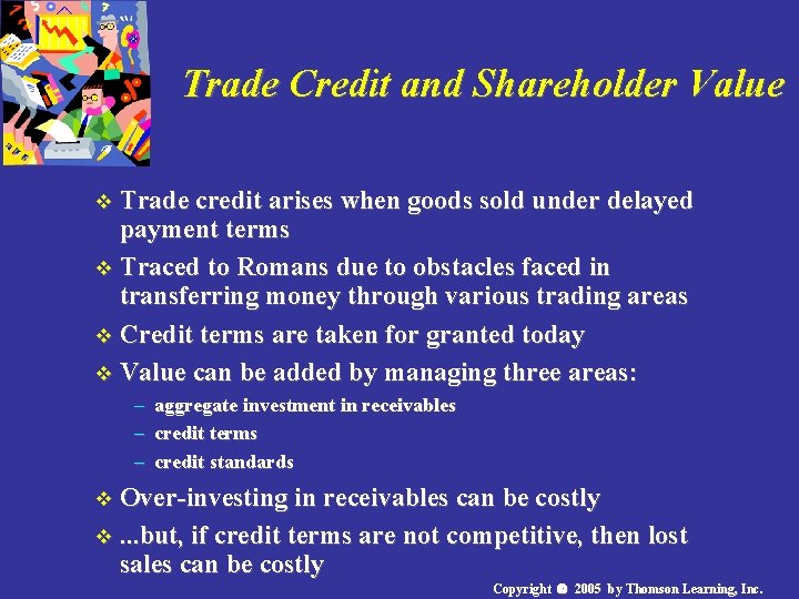 Trade Credit and Shareholder Value v Trade credit arises when goods sold under delayed
