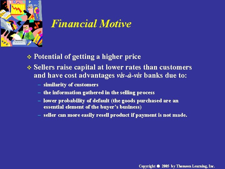 Financial Motive v Potential of getting a higher price v Sellers raise capital at