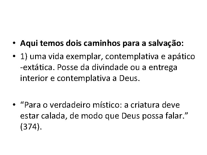  • Aqui temos dois caminhos para a salvação: • 1) uma vida exemplar,