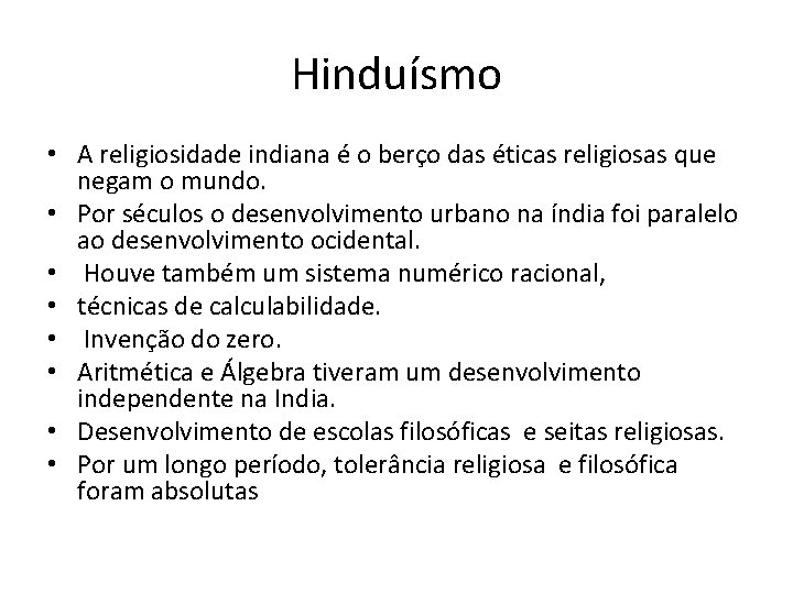 Hinduísmo • A religiosidade indiana é o berço das éticas religiosas que negam o