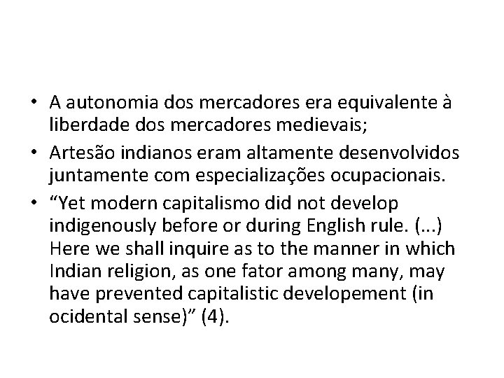  • A autonomia dos mercadores era equivalente à liberdade dos mercadores medievais; •