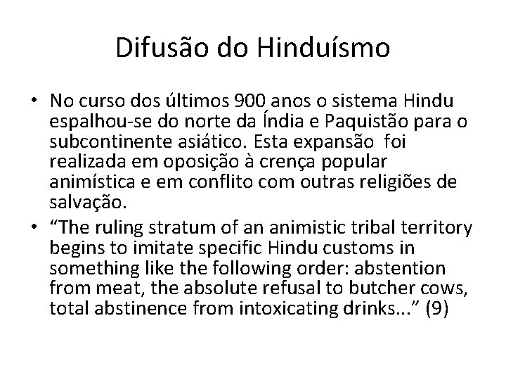 Difusão do Hinduísmo • No curso dos últimos 900 anos o sistema Hindu espalhou-se
