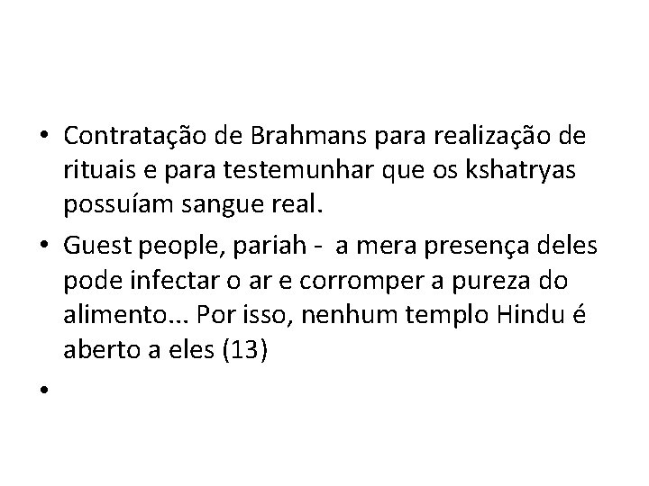  • Contratação de Brahmans para realização de rituais e para testemunhar que os