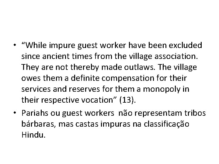  • “While impure guest worker have been excluded since ancient times from the