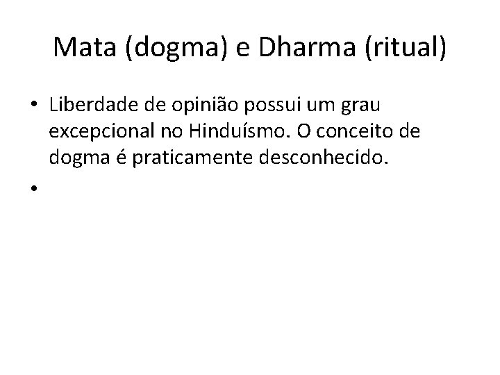Mata (dogma) e Dharma (ritual) • Liberdade de opinião possui um grau excepcional no