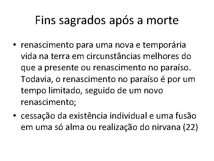 Fins sagrados após a morte • renascimento para uma nova e temporária vida na