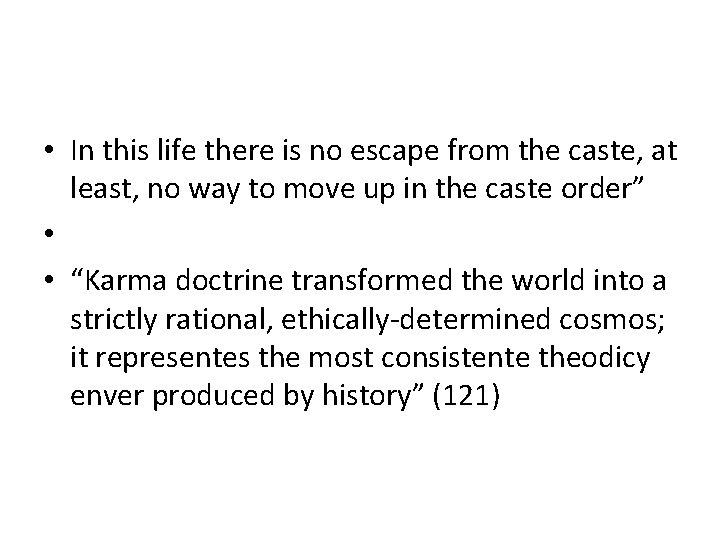  • In this life there is no escape from the caste, at least,