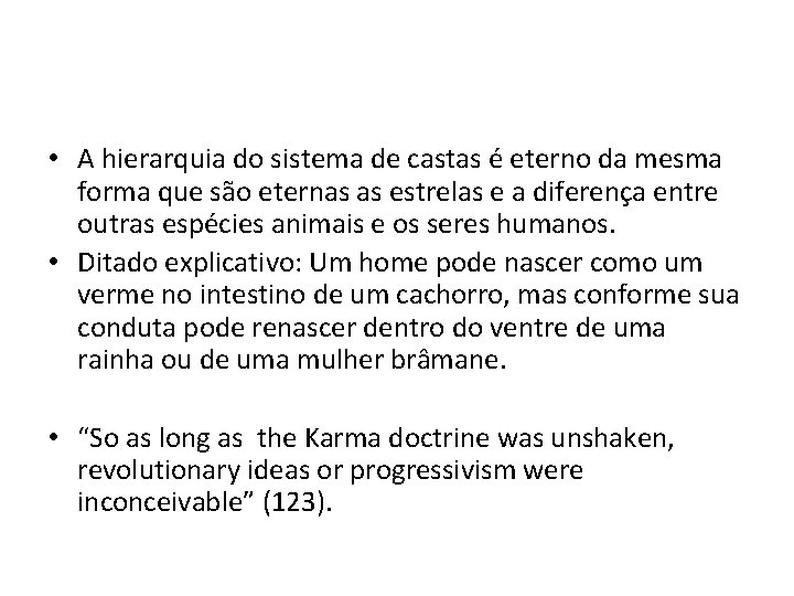  • A hierarquia do sistema de castas é eterno da mesma forma que