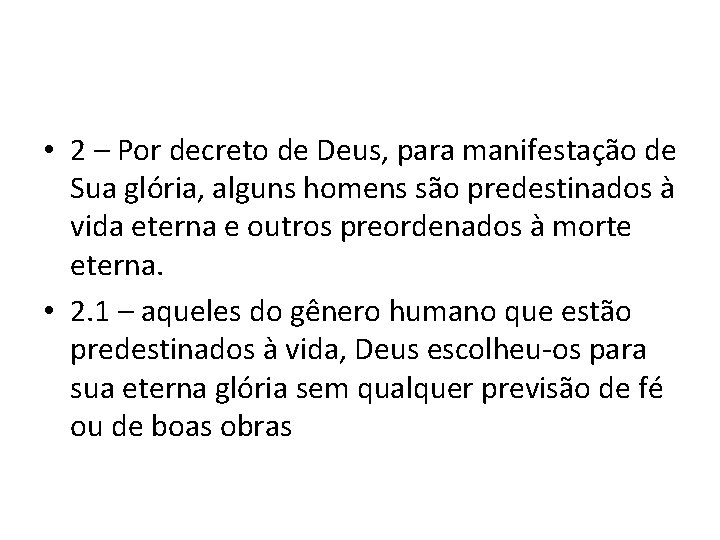  • 2 – Por decreto de Deus, para manifestação de Sua glória, alguns