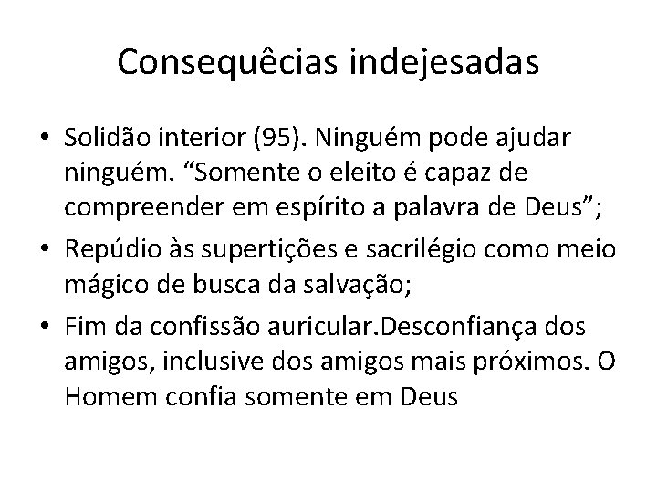 Consequêcias indejesadas • Solidão interior (95). Ninguém pode ajudar ninguém. “Somente o eleito é