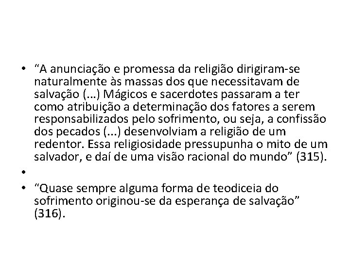  • “A anunciação e promessa da religião dirigiram-se naturalmente às massas dos que