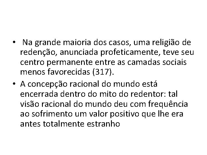  • Na grande maioria dos casos, uma religião de redenção, anunciada profeticamente, teve