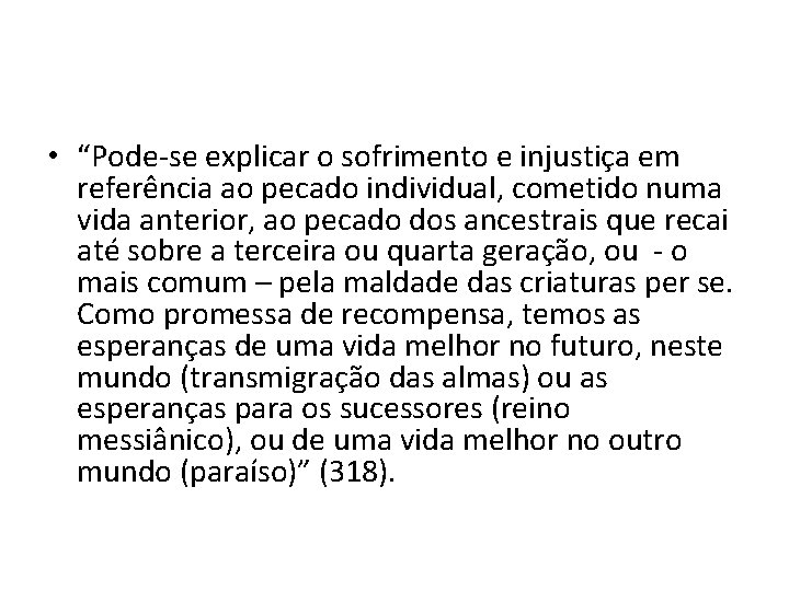  • “Pode-se explicar o sofrimento e injustiça em referência ao pecado individual, cometido