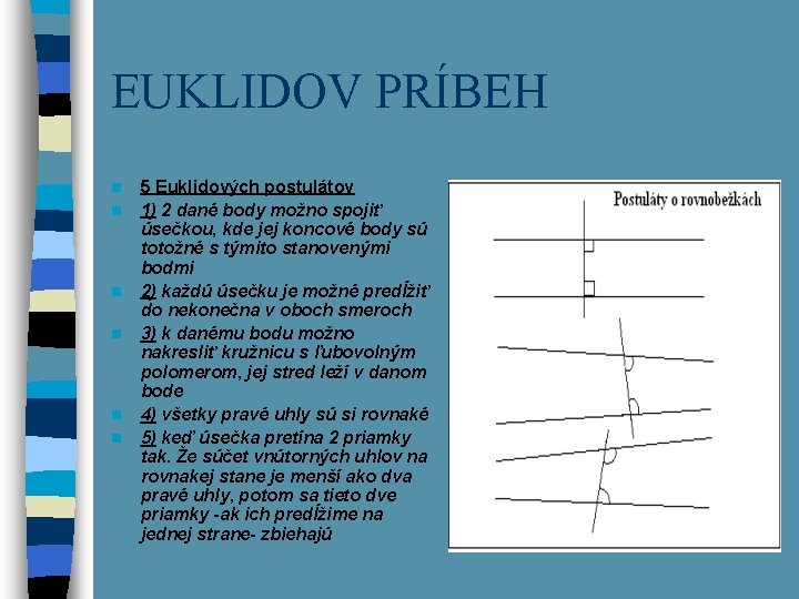 EUKLIDOV PRÍBEH n n n 5 Euklidových postulátov 1) 2 dané body možno spojiť
