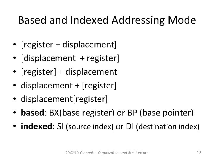 Based and Indexed Addressing Mode • • [register + displacement] [displacement + register] [register]