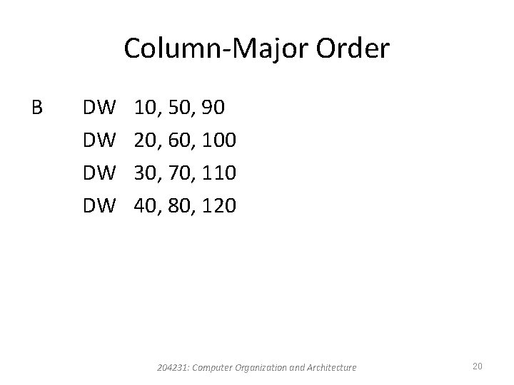 Column-Major Order B DW DW 10, 50, 90 20, 60, 100 30, 70, 110