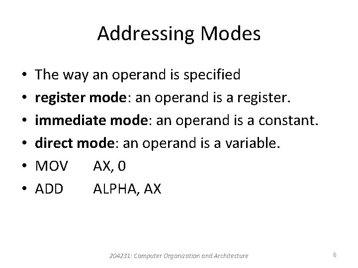 Addressing Modes • • • The way an operand is specified register mode: an