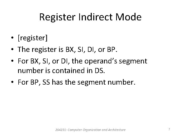Register Indirect Mode • [register] • The register is BX, SI, DI, or BP.