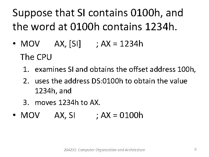 Suppose that SI contains 0100 h, and the word at 0100 h contains 1234 Suppose that SI contains 0100 h, and the word at 0100 h contains 1234