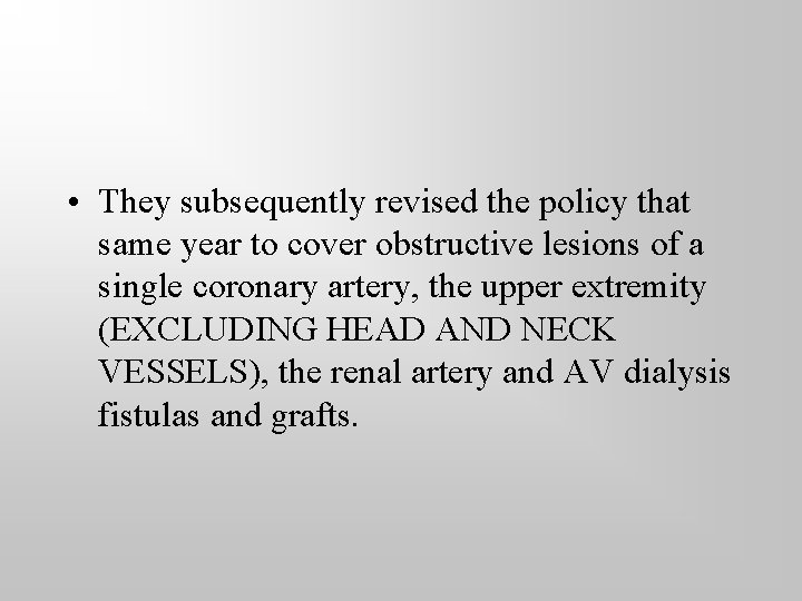  • They subsequently revised the policy that same year to cover obstructive lesions