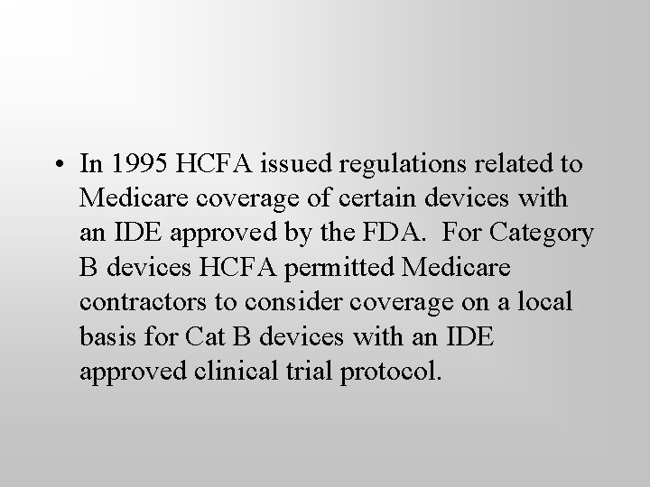  • In 1995 HCFA issued regulations related to Medicare coverage of certain devices