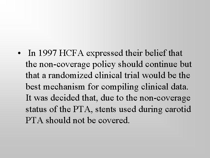  • In 1997 HCFA expressed their belief that the non-coverage policy should continue