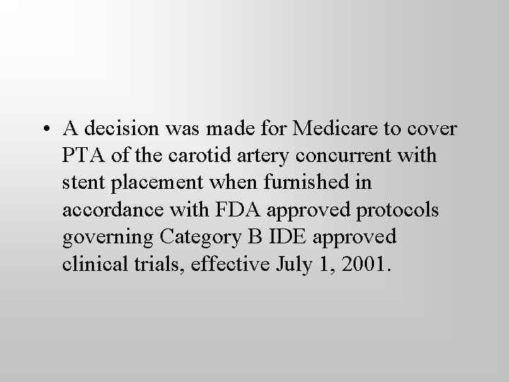  • A decision was made for Medicare to cover PTA of the carotid