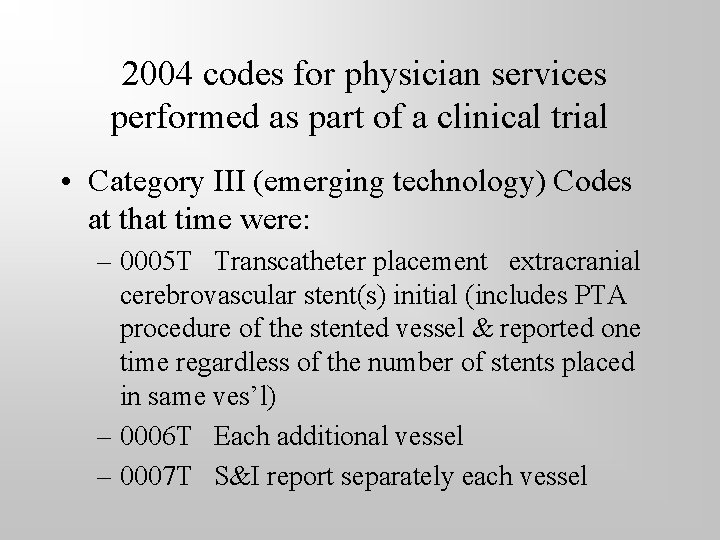 2004 codes for physician services performed as part of a clinical trial • Category