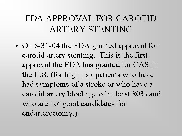 FDA APPROVAL FOR CAROTID ARTERY STENTING • On 8 -31 -04 the FDA granted