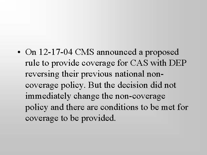  • On 12 -17 -04 CMS announced a proposed rule to provide coverage