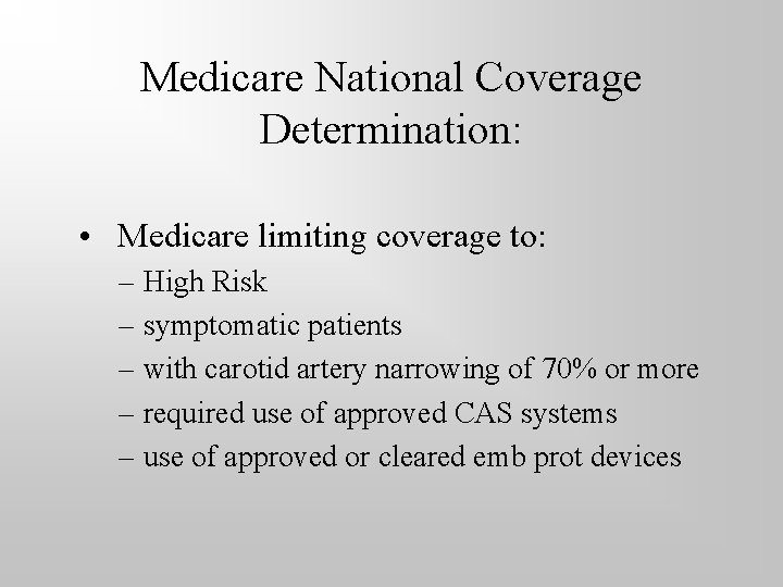 Medicare National Coverage Determination: • Medicare limiting coverage to: – High Risk – symptomatic