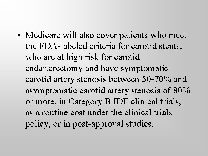  • Medicare will also cover patients who meet the FDA-labeled criteria for carotid