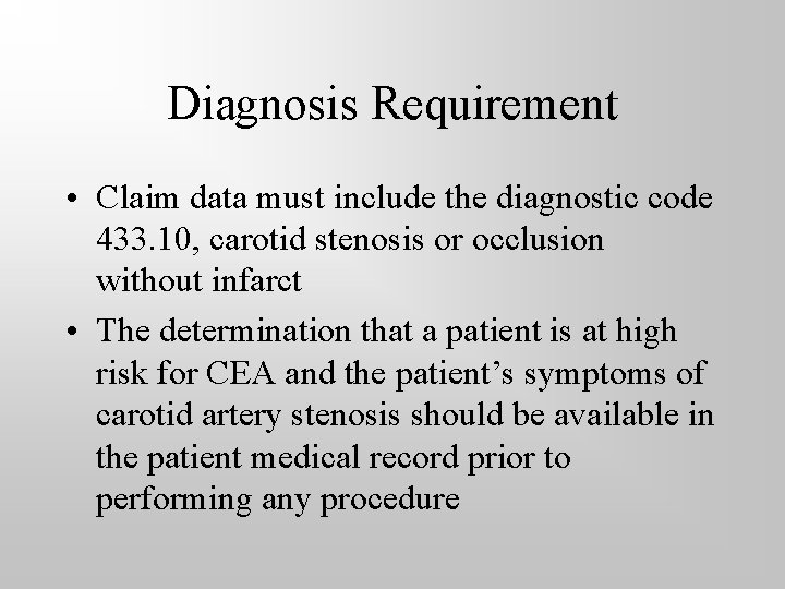 Diagnosis Requirement • Claim data must include the diagnostic code 433. 10, carotid stenosis