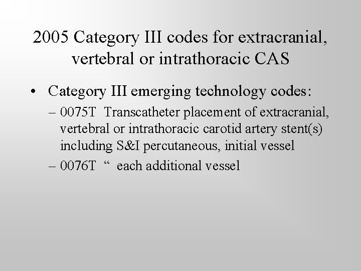 2005 Category III codes for extracranial, vertebral or intrathoracic CAS • Category III emerging