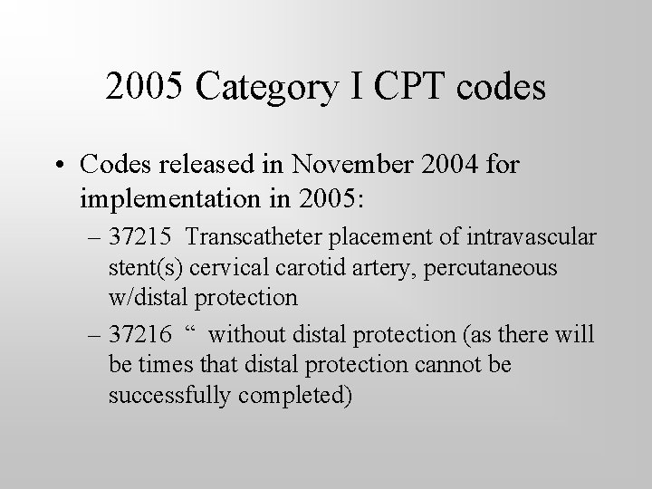 2005 Category I CPT codes • Codes released in November 2004 for implementation in