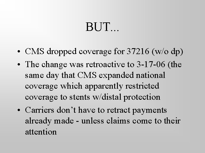 BUT. . . • CMS dropped coverage for 37216 (w/o dp) • The change
