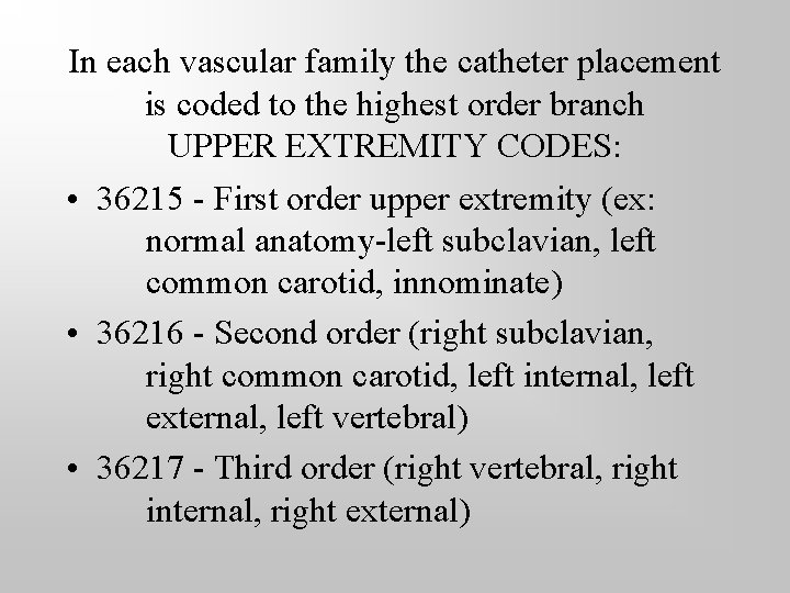 In each vascular family the catheter placement is coded to the highest order branch