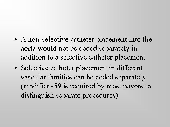  • A non-selective catheter placement into the aorta would not be coded separately