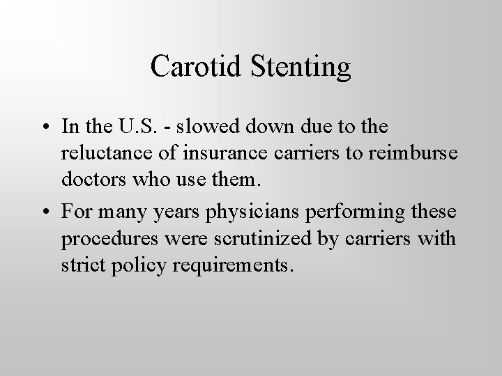 Carotid Stenting • In the U. S. - slowed down due to the reluctance