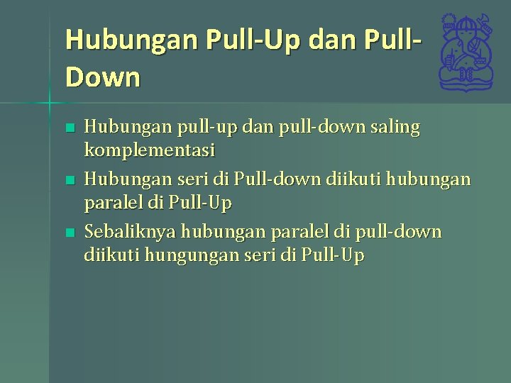 Hubungan Pull-Up dan Pull. Down n Hubungan pull-up dan pull-down saling komplementasi Hubungan seri