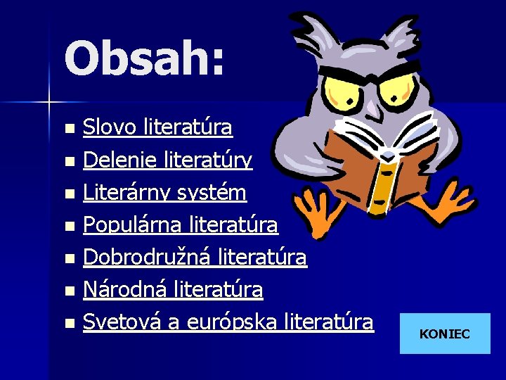 Obsah: Slovo literatúra n Delenie literatúry n Literárny systém n Populárna literatúra n Dobrodružná Obsah: Slovo literatúra n Delenie literatúry n Literárny systém n Populárna literatúra n Dobrodružná