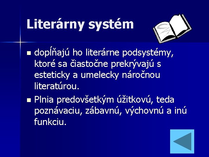 Literárny systém dopĺňajú ho literárne podsystémy, ktoré sa čiastočne prekrývajú s esteticky a umelecky Literárny systém dopĺňajú ho literárne podsystémy, ktoré sa čiastočne prekrývajú s esteticky a umelecky