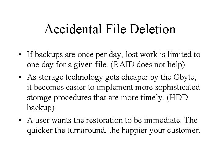 Accidental File Deletion • If backups are once per day, lost work is limited